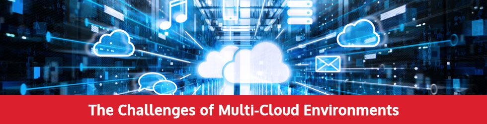 The Challenges of Multi-Cloud Environments