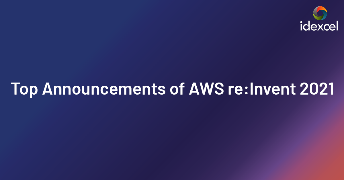 Top Announcements of AWS re:Invent 2021